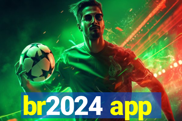 br2024 app